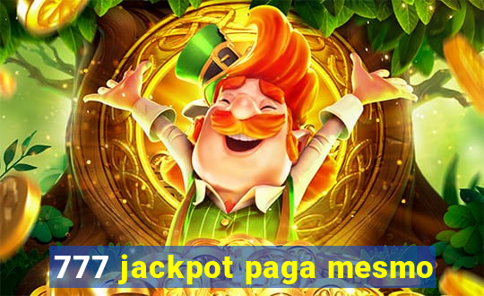 777 jackpot paga mesmo